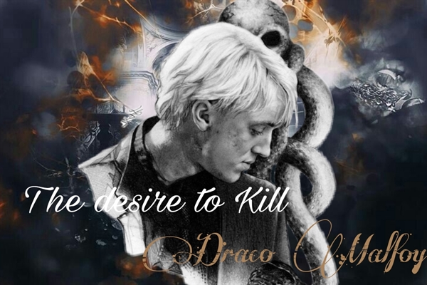 Fanfic / Fanfiction The desire to kill - Draco Malfoy
