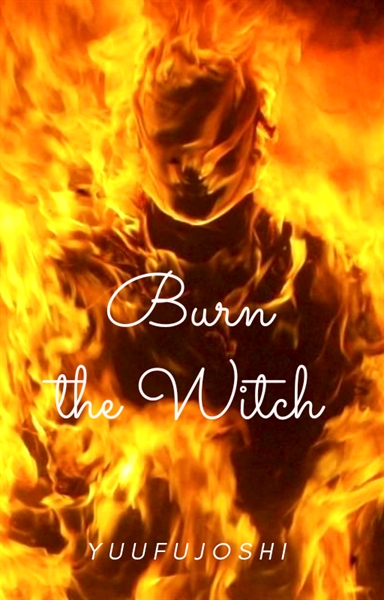 Fanfic / Fanfiction Burn the witch - One shot