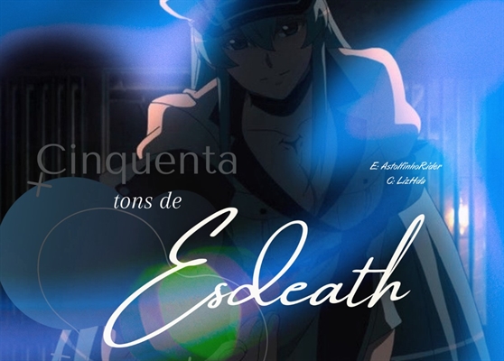 Fanfic / Fanfiction Cinquenta Tons de Esdeath (reescrita)