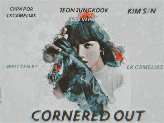 Fanfic / Fanfiction Cornered Out - Jeon Jungkook