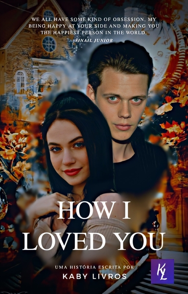 Fanfic / Fanfiction How I Loved You- SAGA- That My Obsession.