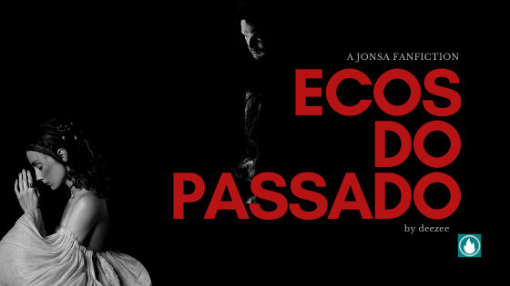 Fanfic / Fanfiction JONSA - Ecos do Passado