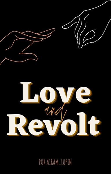 Fanfic / Fanfiction Love and Revolt - Volume 1