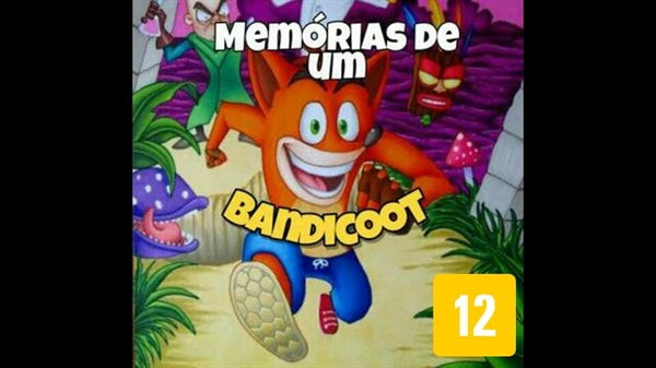 Fanfic / Fanfiction (PAUSADA) Memórias de um Bandicoot - Crash Bandicoot