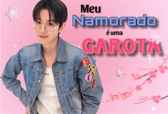 Fanfic / Fanfiction Meu Namorado é uma Garota(ChanBaek)