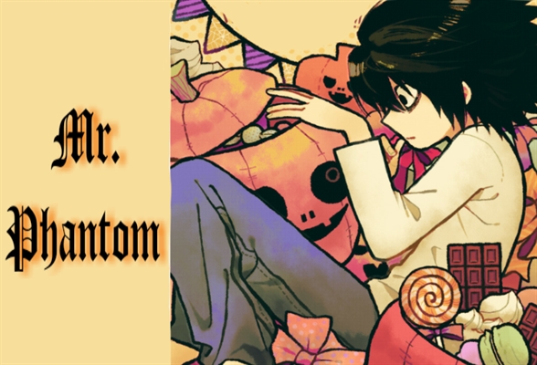 Fanfic / Fanfiction Mr. Phantom (L's birthday!)