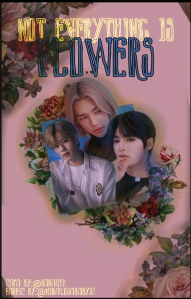 Fanfic / Fanfiction Not everything is flowers-3IN-hiatus temporário