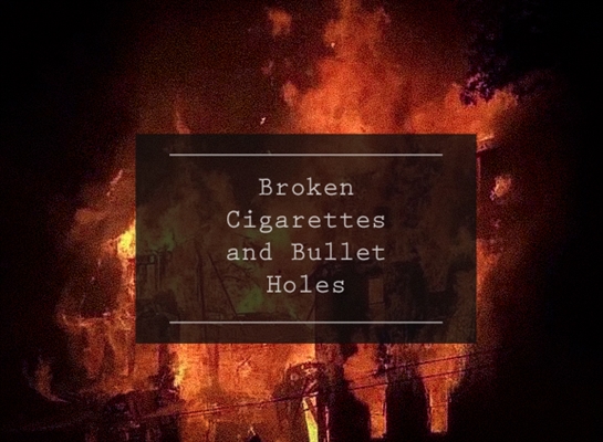 Fanfic / Fanfiction Broken Cigarettes and Bullet Holes