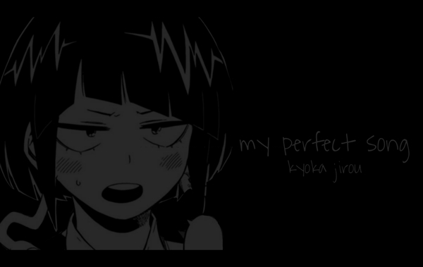 Fanfic / Fanfiction My Perfect Song - Kyoka Jirou