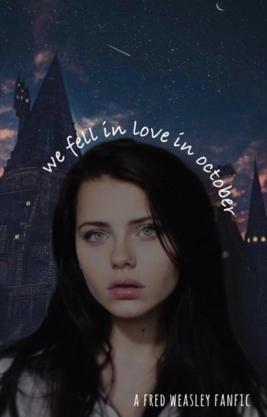 Fanfic / Fanfiction We fell in love in october - Fred Weasley