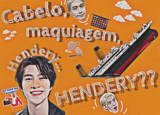 Fanfic / Fanfiction .cabelo, maquiagem, Hendery... HENDERY??