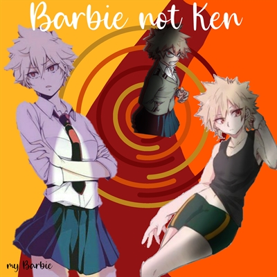 História Ken not Barbie - imagine Fem!Bakugou - História escrita por