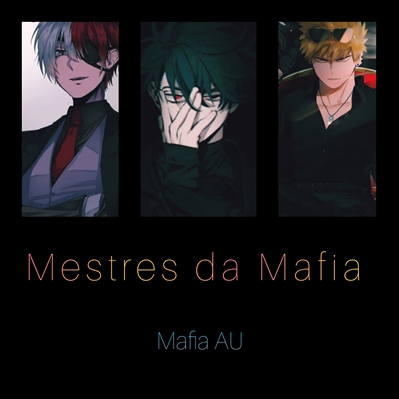 Fanfic / Fanfiction Mestres da Mafia ( Todobakudeku)
