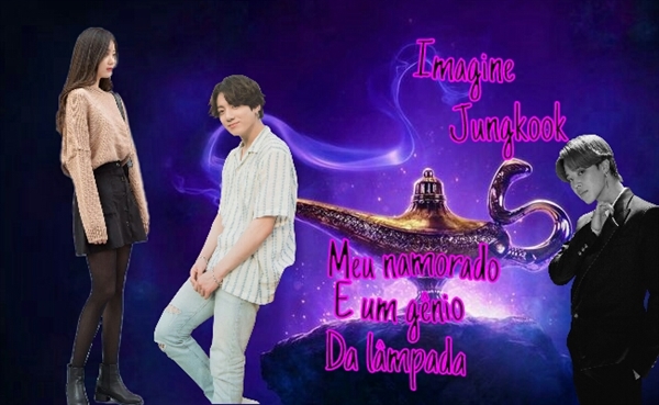 História Meu Namorado E Um Gênio Da Lâmpadaimagine Jungkook 1 Capítulo História Escrita 9737