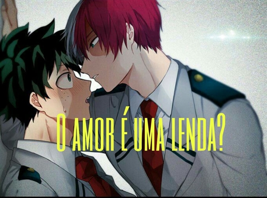 História O amor é uma lenda TodoDeku História escrita por lia hanemiya Spirit Fanfics e