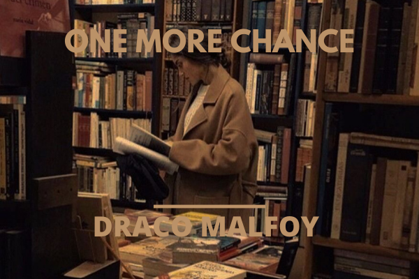 Fanfic / Fanfiction One more chance | Draco Malfoy