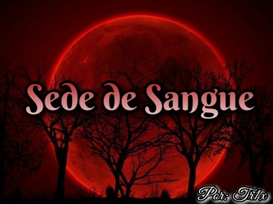 Fanfic / Fanfiction Sede de Sangue