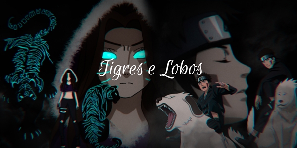 Fanfic / Fanfiction Tigres e Lobos - Kiba Inuzuka