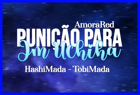 Fanfic / Fanfiction A Punição Para Um Uchiha - HashiMada - TobiMada