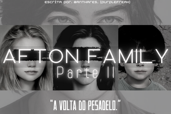 Fanfic / Fanfiction Afton Family - Parte 2