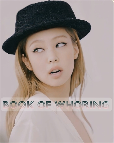 Fanfic / Fanfiction Book of Whoring - Jennie Kim (BLACKPINK) (G!P)