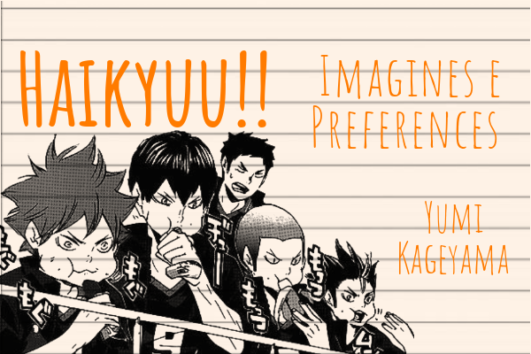 Imagine Animes - 💮Preferences💮Provocando-Haikyuu!! - Wattpad