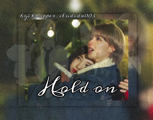 Fanfic / Fanfiction Hold on (one shot 2yeon) song fic