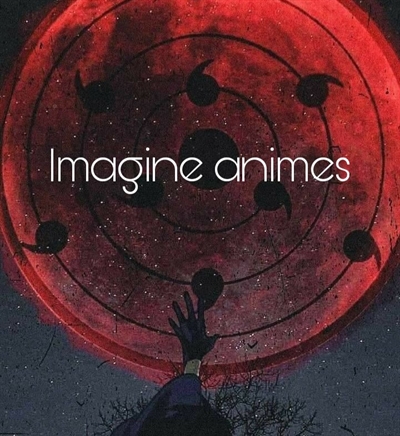 História Imagine Animes - Forma de pedidos na Nota do Autor