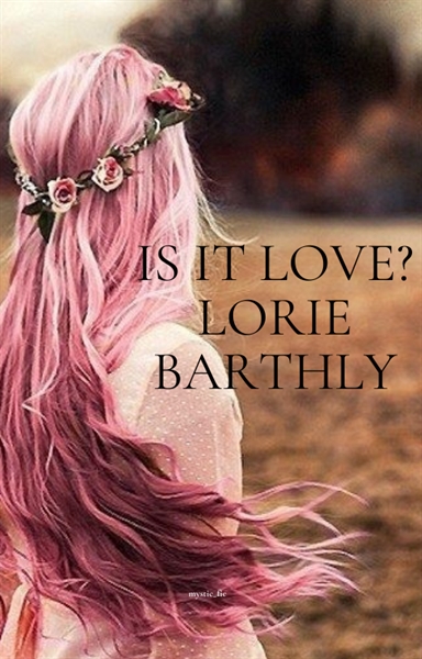 Fanfic / Fanfiction Is It Love? Lorie Bartholy