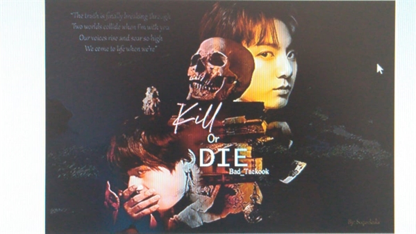 Fanfic / Fanfiction Kill or die (Taekook - Vkook)