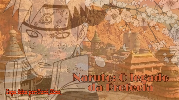 Fanfic / Fanfiction Naruto: O Legado da Profecia (em hiatus)