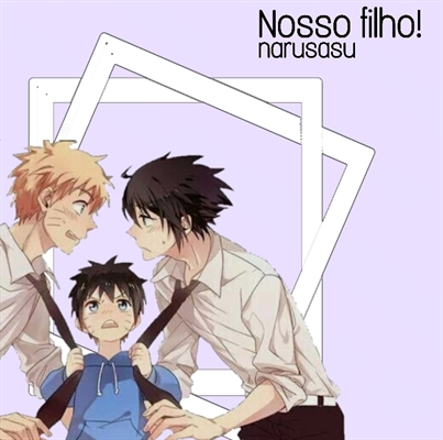 História O nosso filho-sasunaru- - História escrita por Mizuno-uchiha -  Spirit Fanfics e Histórias