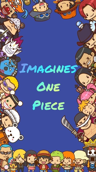 One Piece - imagines - descobrindo que vai ser pai - Page 2 - Wattpad