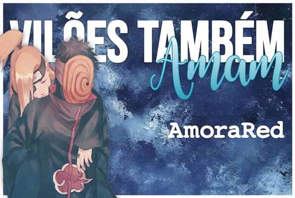 Fanfic / Fanfiction Vilões Também Amam - TobiDei