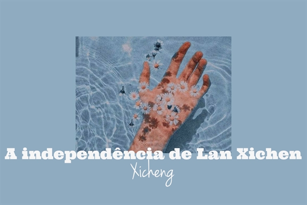 Fanfic / Fanfiction A independência de Lan Xichen