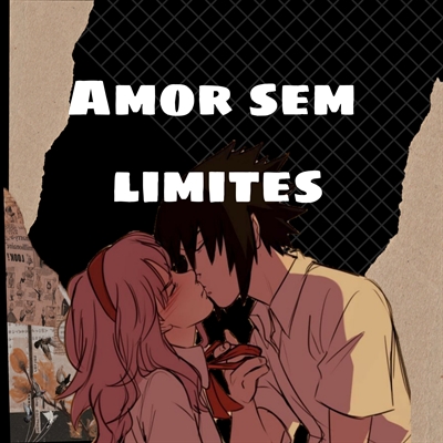 Fanfic / Fanfiction Amor sem Limites ( Sasusaku)