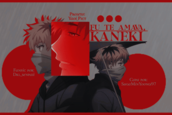 História Eu Te Amava Kaneki História Escrita Por Yaoipjct Spirit Fanfics E Histórias 0474