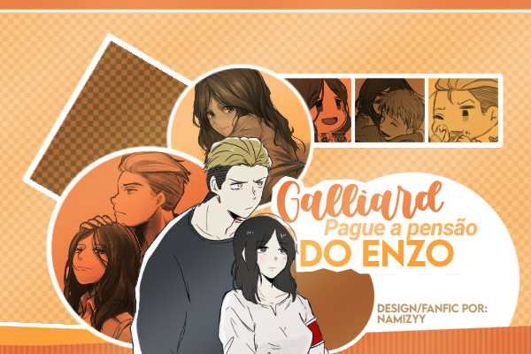 Fanfic / Fanfiction Galliard pague a pensão do Enzo