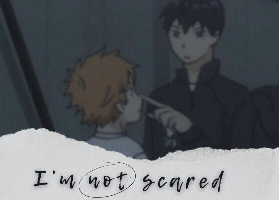 Fanfic / Fanfiction I’m not scared - Kagehina (hiatus)