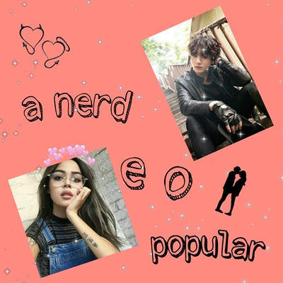 Fanfic / Fanfiction A nerd(Sn) e o popular (jk)