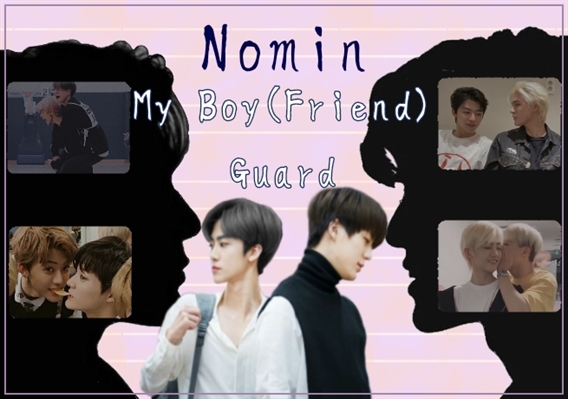 Fanfic / Fanfiction My Boy(Friend) Guard - Nomin