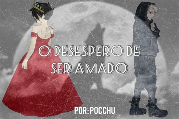 Fanfic / Fanfiction O desespero de ser amado