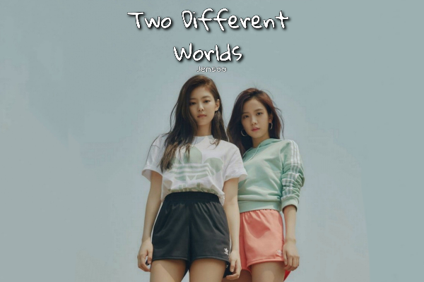 Fanfic / Fanfiction Two Different Worlds - Jensoo