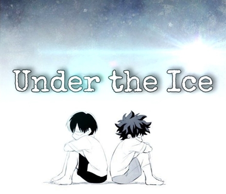 Fanfic / Fanfiction Under The Ice - Tododeku