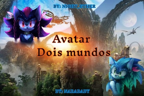 Fanfic / Fanfiction Avatar - Dois Mundos (Sonadow)