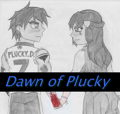 Fanfic / Fanfiction Dawn of Plucky (HIATUS TEMP.)