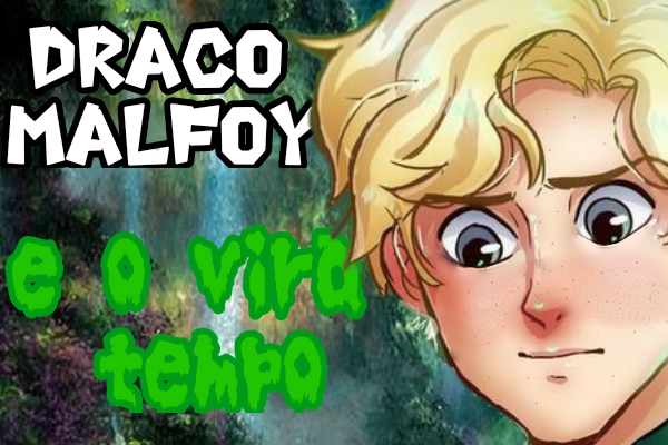 Fanfic / Fanfiction Draco Malfoy e o Vira Tempo