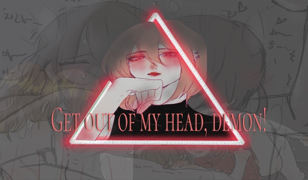 Fanfic / Fanfiction Get out of my head, demon! - Charisk