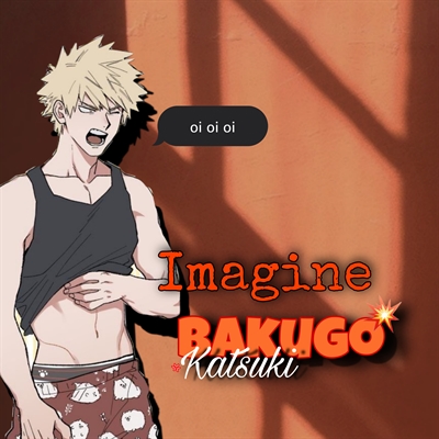 História Paixão cheia de explosões - Imagine Bakugou Katsuki - Fanboy -  História escrita por Evilqueen_4 - Spirit Fanfics e Histórias