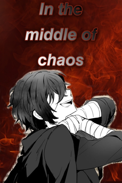 Fanfic / Fanfiction In the middle of chaos - Osamu Dazai